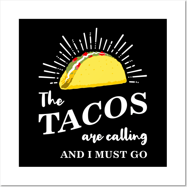 The Tacos Are Calling Wall Art by EthosWear